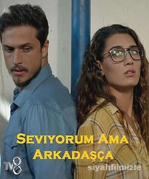 Seviyorum Ama Arkadasça 2016 Yerli Filmi Full Sansürsüz izle